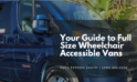 Your Guide to Full Size Wheelchair Accessible Vans