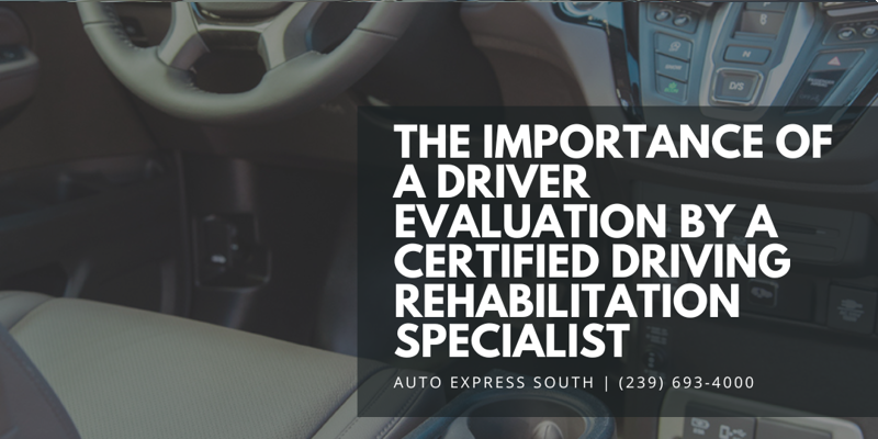 The importance of a driver evaluation by a Certified Driving Rehabilitation Specialist